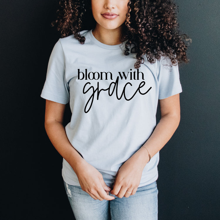 Bloom with grace shirt